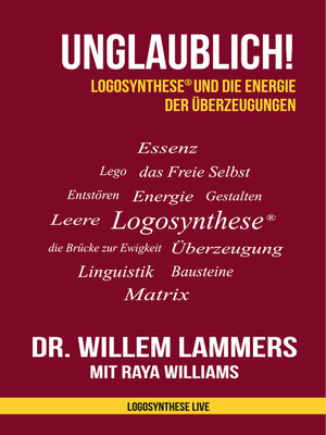cover image of Unglaublich! Logosynthese&#174; und die Energie der Überzeugungen